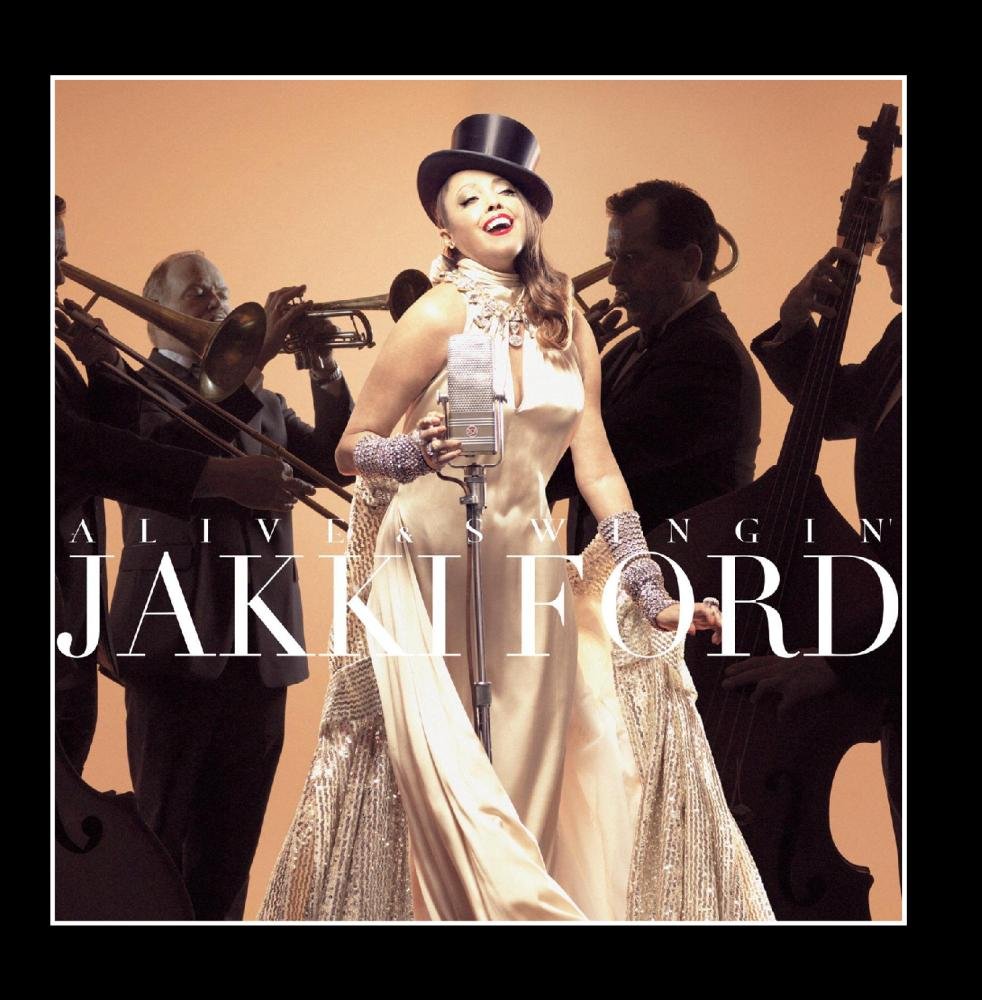 Jakki Ford: Alive & Swingin'